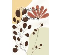 The 30-Day Gratitude Journal: A Daily Guide to Cultivate Positivity, Mindfulness & Joy: Simple Prompts to Reflect, Appreciate, and Create a Happier You in Just 5 Minutes a Day