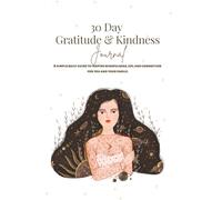 The 30-Day Gratitude & Kindness Journal: A simple daily guide to inspire mindfulness, joy, and connection for you and your family.