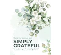 The 30-Day Gratitude Shift: Simply Grateful: “A journal you'll actually finish"