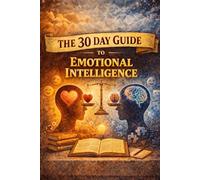 The 30 Day Guide to Emotional Intelligence