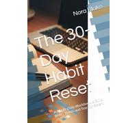 The 30-Day Habit Reset: A Simple Daily Workbook to Build Better Habits and Stay Consistent