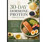 The 30-Day Hormone-Protein Protocol: The 2026 Reset to Balance Your System, Stop Cravings, and Burn Fat through High-Satiety Eating. Includes Hormone-Type Self-Test.
