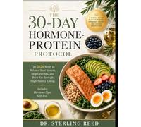 The 30-Day Hormone-Protein Protocol: The 2026 Reset to Balance Your System, Stop Cravings, and Burn Fat through High-Satiety Eating. Includes Hormone-Type Self-Test.