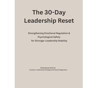 The 30-Day Leadership Reset: Strengthening Emotional Regulation, Psychological Safety, and Leadership Stability