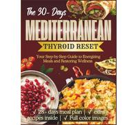The 30-Day Mediterranean Thyroid Reset: Your Step-by-Step Guide to Energizing Meals and Restoring Wellness