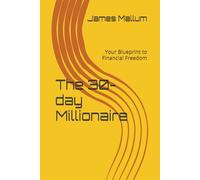 The 30-day Millionaire: Your Blueprint to Financial Freedom