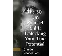 The 30-Day Mindset Shift: Unlocking Your True Potential