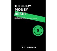 The 30-Day Money Reset: A 30-Day No-Spend Challenge to Stop Impulse Buying, Reset Your Finances and Finally Start Saving Money