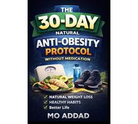 The 30-Day Natural Anti-Obesity Protocol Without Medication: Natural Weight Loss| Healthy habits | A Science-Backed Daily Blueprint to Reset Your Metabolism, Improve Insulin Sensitivity, Burn Fat