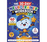 The 30-Day Neurotrainer Workbook for Kids Ages 6-8: 60 Fun Screen-Free Brain Games to Boost Focus, Memory, Attention & Creativity | A Day-by-Day Activity Program