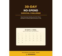 The 30-Day No-Spend Survival Challenge: Stop Unnecessary Spending, Save More Money, and Reset Your Money Habits One Day at a Time