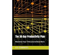 The 30-Day Productivity Plan:: Maximize Your Time and Achieve More: 4