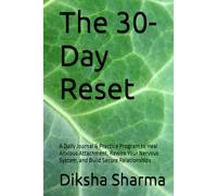 The 30-Day Reset: A Daily Journal & Practice Program to Heal Anxious Attachment, Rewire Your Nervous System, and Build Secure Relationships