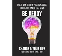 The 30-Day Reset: A Practical Guide to Building Habits That Stick