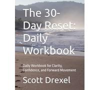 The 30-Day Reset: Daily Workbook: Daily Workbook for Clarity, Confidence, and Forward Movement