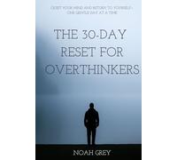 THE 30-DAY RESET FOR OVERTHINKERS
