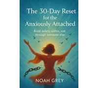 The 30-Day Reset for the Anxiously Attached