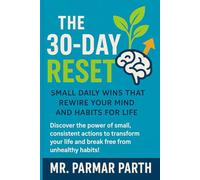The 30-Day Reset: Small Daily Wins That Rewire Your Mind and Habits for Life