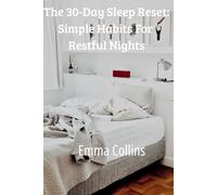 The 30-Day Sleep Reset: Simple Habits for Restful Nights