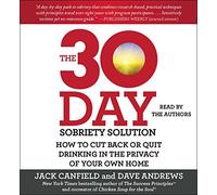 The 30-Day Sobriety Solution: How to Cut Back or Quit Drinking in the Privacy of Your Own Home by Jack Canfield (2016-01-19)