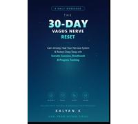 The 30-Day Vagus Nerve Reset: A Daily Workbook to Calm Anxiety, Heal Your Nervous System & Restore Deep Sleep - With Somatic Exercises, Breathwork, and Progress Tracking