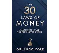 The 30 Laws of Money: Master the Rules the Rich Never Break