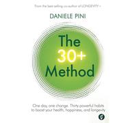 The 30+ Method: One day, one change. Thirty powerful habits to boost your health, happiness, and longevity