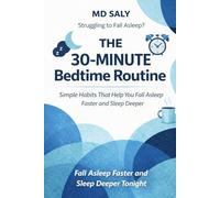 The 30-Minute Bedtime Routine: Simple Habits That Help You Fall Asleep Faster and Sleep Deeper -A 30-Minute Evening Routine to Reset Your Sleep Schedule and Improve Sleep Quality