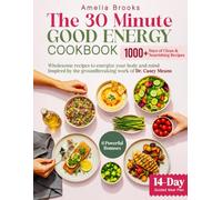The 30-Minute Good Energy Cookbook: 1000+ Days of Easy Healthy Metabolism Boosting Recipe Book Inspired by Dr. Casey Means for Limitless Health | Wellness Workbook with Delicious Surprising Recipes