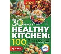 The 30-Minute Healthy Kitchen: 100 Quick International Recipes for Busy People