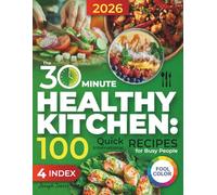 The 30-Minute Healthy Kitchen: 100 Quick International Recipes for Busy People