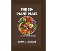 The 30-Plant Plate: A 90-Day Gut Health Log