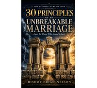 THE 30 PRINCIPLES OF AN UNBREAKABLE MARRIAGE