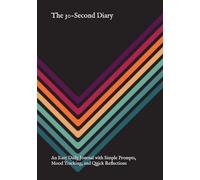 The 30-Second Diary: An Easy Daily Journal with Simple Prompts, Mood Tracking, and Quick Reflections