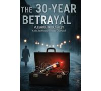 The 30-Year Betrayal: The Minute-by-Minute True Story of Kim Philby and the Cambridge Five’s Defection to Moscow