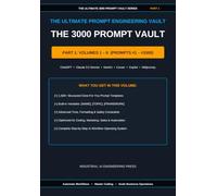 The 3000 Prompt Vault: Master Edition - Part 1 (Volumes 1-6): 3000 Professional AI Prompts for Content Creation, Coding, Marketing, Business, Automation & Productivity