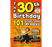 The 30th Birthday Mega Funny Trivia Book: 101 Reasons Turning 30 Absolutely Rocks! Packed with Fun Activities, Laugh-Out-Loud Facts & Silly Trivia - The Perfect Milestone Gift for Someone You Love