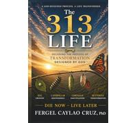 The 313 Life: Enjoying Life by Discovering Life's Purpose