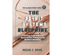 THE 32-BIT SYSTEMS BLUEPRINT: A Strategic Guide to Modern Microcontroller Prototyping and Hardware Interfacing