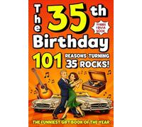 The 35th Birthday Mega Funny Trivia Book: 101 Reasons Turning 35 Absolutely Rocks! Packed with Fun Activities, Laugh-Out-Loud Facts & Silly Trivia - The Perfect Milestone Gift for Someone You Love