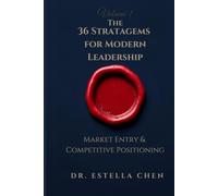 The 36 Stratagems for Modern Leadership: Volume 1 - Market Entry & Competitive Positioning