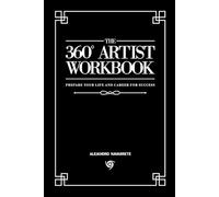 The 360° Artist Workbook: Prepare Your Life And Career For Success