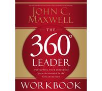 The 360 Degree Leader: Developing Your Influence from Anywhere in the Orga...