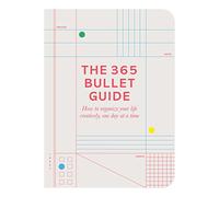 The 365 Bullet Guide: How to organize your life creatively, one day at a time