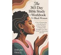The 365 Day Bible Study Workbook For Black Women: A Year of Empowering, Culturally Specific Scripture Readings to Deepen Faith, Strengthen Your Spirit & Build Your Relationship with God