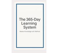 The 365-Day Learning System: Master Knowledge with Method