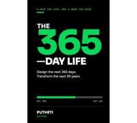 The 365-Day Life: Design the Next 365 Days. Transform the Next 30 Years.