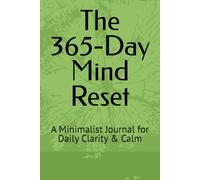 The 365-Day Mind Reset: A Minimalist Journal for Daily Clarity & Calm