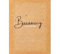 The 365 of Becoming Journal: A year of reflection, renewal & rebirth