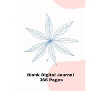 The 366-Day Digital Journal: A Blank Notebook for Daily Reflections, Goals, and Creativity